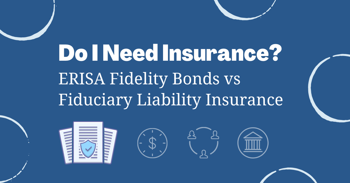 Do I Need Insurance Erisa Fidelity Bonds Vs Fiduciary Liability Insurance Johnson Lambert Llp