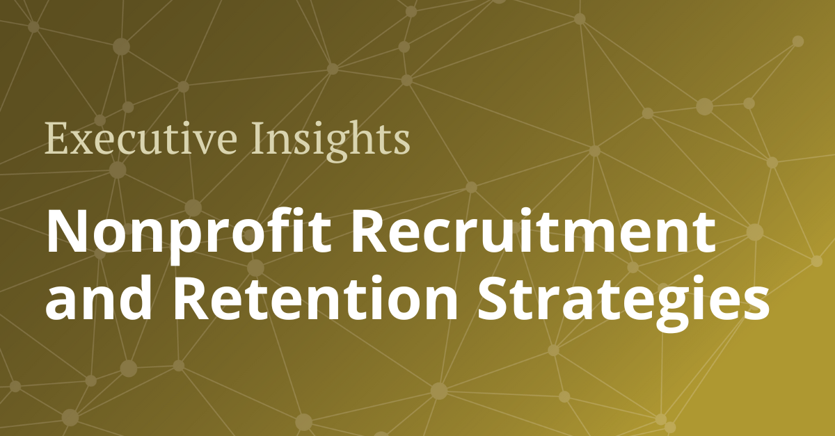 Nonprofit recruitment and retention strategies