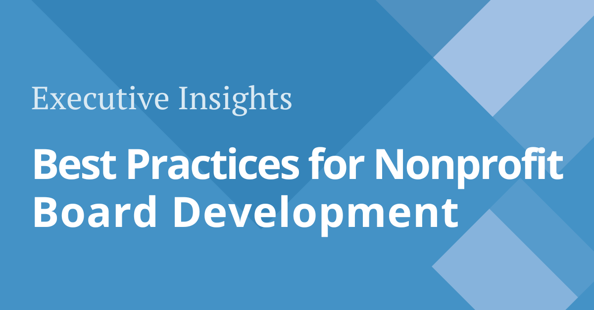Best practices for nonprofit board development and engagement